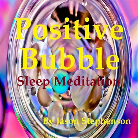 Positive Bubble Sleep Meditation by Jason Stephenson