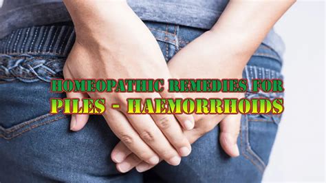 Homeopathic Remedies for Piles (Haemorrhoids) - Homeopathic Medicine 4 ...