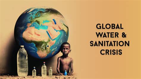 The Global Water and Sanitation Crisis: Understanding the Issues ...