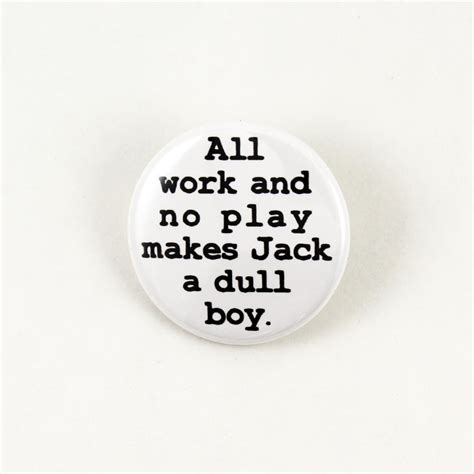 All Work and No Play Makes Jack a Dull Boy 1 1/4 Inch - Etsy