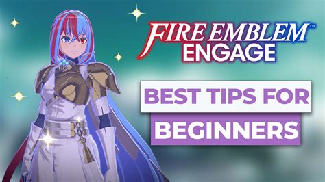 10 Best Fire Emblem Engage Tips For Beginners