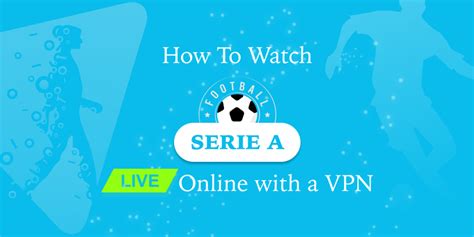 How To Watch Serie A Live Online with a VPN - hide.me