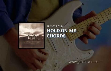 Hold On Me Chords By Jelly Roll - Guitartwitt