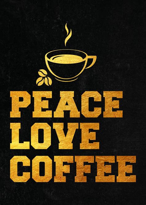 'Peace love coffee' Poster, picture, metal print, paint by Dutton ...