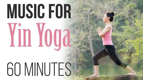 Music for Yin Yoga-60 mins - YouTube