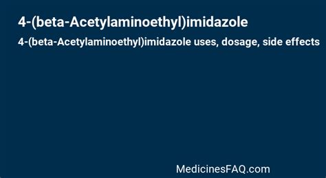 4-(beta-Acetylaminoethyl)imidazole: Uses, Dosage, Side Effects, FAQ ...