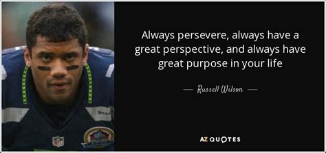 Russell Wilson quote: Always persevere, always have a great perspective ...