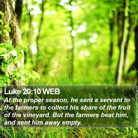 Luke 20:10 WEB - At the proper season, he sent a servant to the