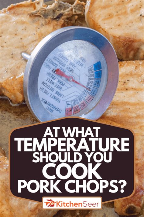 At What Temperature Should You Cook Pork Chops? - Kitchen Seer