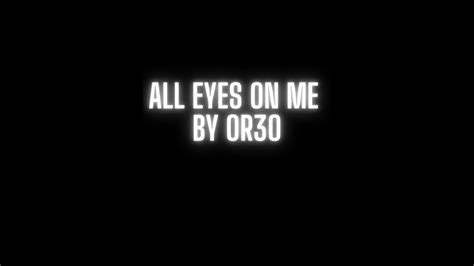 All Eyes On Me by OR3O (lyrics) - YouTube