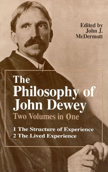 The Philosophy of John Dewey: Volume 1. The Structure of Experience ...