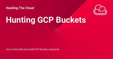 Hunting GCP Buckets - Hacking The Cloud