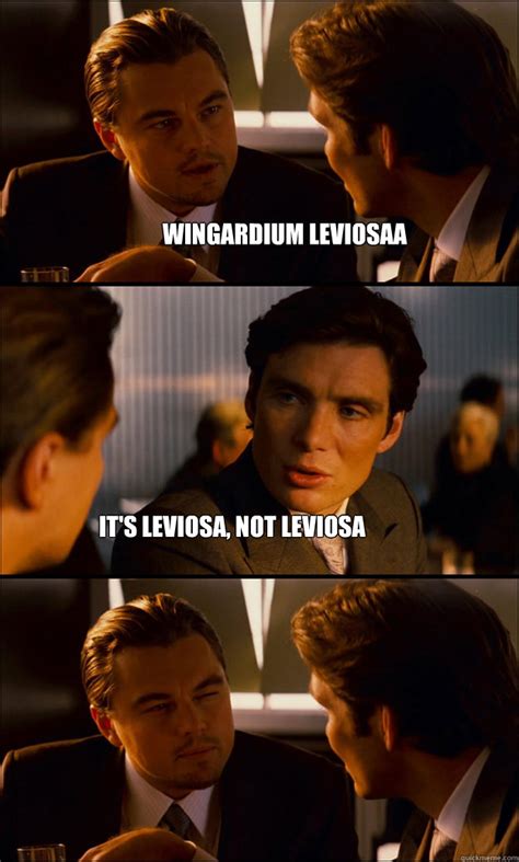 Wingardium LeviosAA It's LeviOsa, not LevioSA - Inception - quickmeme