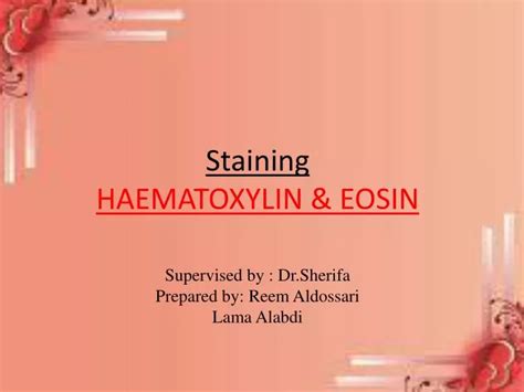 PPT - Staining HAEMATOXYLIN & EOSIN PowerPoint Presentation, free ...