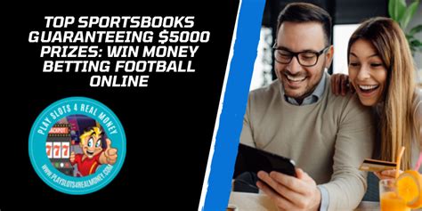 Sportsbooks Guaranteeing $5000 Prizes: Win Money Betting Football