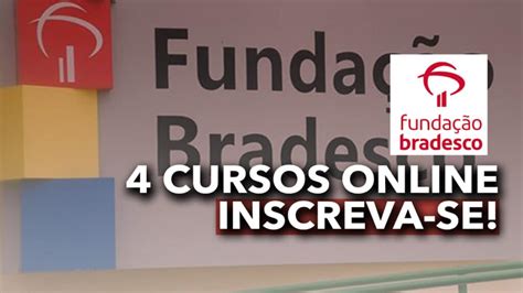 Fundação Bradesco abre inscrições em 4 cursos online; melhore seu ...