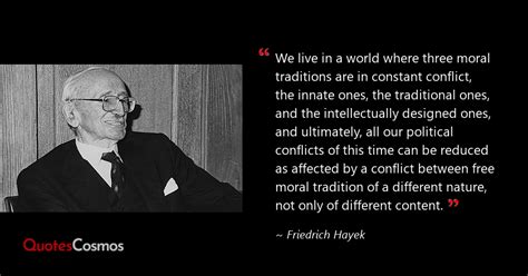 “We live in a world where three…” Friedrich Hayek Quote