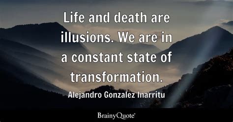 Alejandro Gonzalez Inarritu - Life and death are...