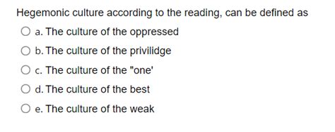 Solved Hegemonic culture according to the reading, can be | Chegg.com