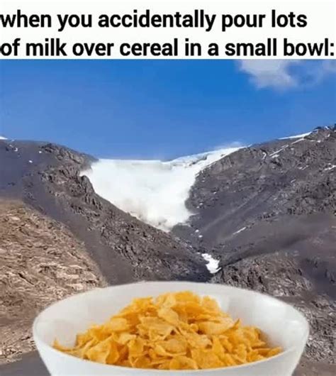 Milk over cereal in a small bowl - Meme by seychelpsyop :) Memedroid