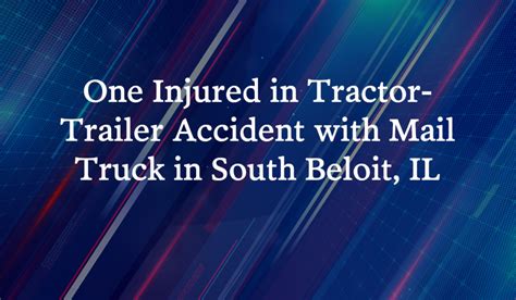 USPS Mail Truck Driver Injured in Tractor-Trailer Accident in South ...