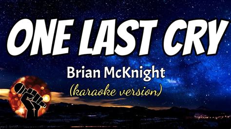 ONE LAST CRY - BRIAN MCKNIGHT (karaoke version) - YouTube