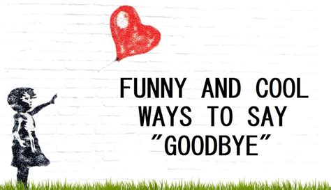 120+ Funny and Cool Ways to Say "Goodbye" - PairedLife