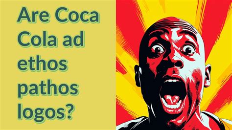 Are Coca Cola ad ethos pathos logos? - YouTube