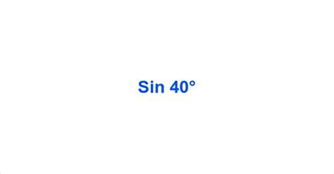 Sin 40° – Sin40° Value – What is the sin of 40 degrees?