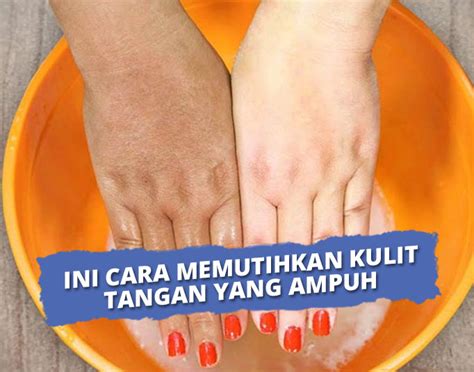 10 Cara Memutihkan Kulit Tangan Paling Ampuh, Coba Sendiri!