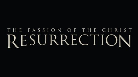 The Passion of the Christ: Resurrection - Movie