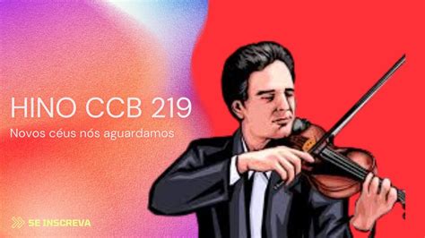 [ ️🎻HINOS CCB VIOLINO ] Hino CCB 219 Novos céus nós aguardamos - YouTube