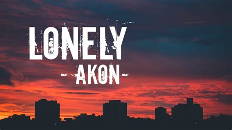 LONELY - AKON (Lyrics) - YouTube