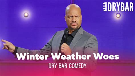 Winter Weather Woes. Dry Bar Comedy - YouTube