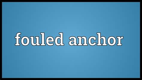 Fouled anchor Meaning - YouTube