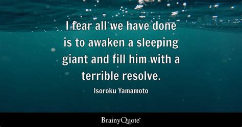 Isoroku Yamamoto - I fear all we have done is to awaken a...