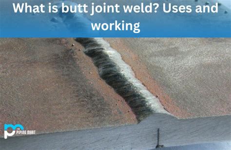 What is Butt Joint Weld? Uses and Working