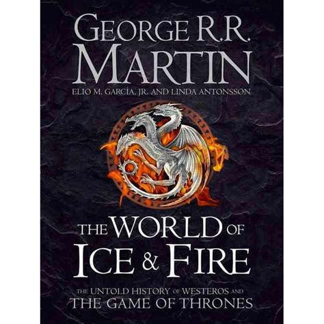 The World of Ice and Fire: The Untold History of Westeros and the Game ...