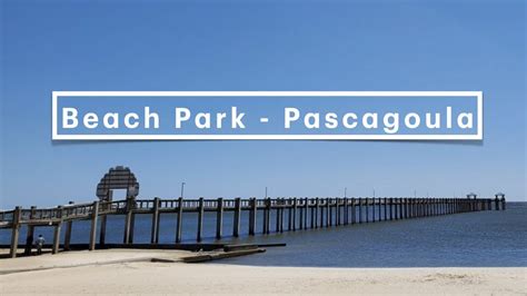 Pascagoula, Mississippi - Beach Park - YouTube