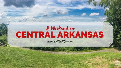 A Weekend in Central Arkansas - Our Wander-Filled Life