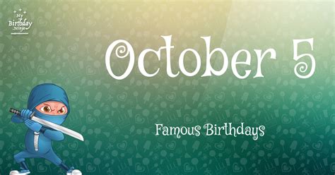 October 5 Famous Birthdays You Wish You Had Known