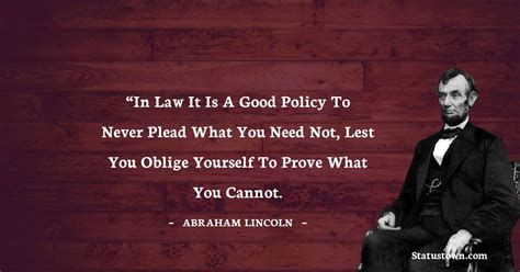 “In law it is a good policy to never plead what you need not, lest you ...