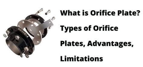 What is Orifice Plate? Orifice Plates Types, Advantages, Limitations