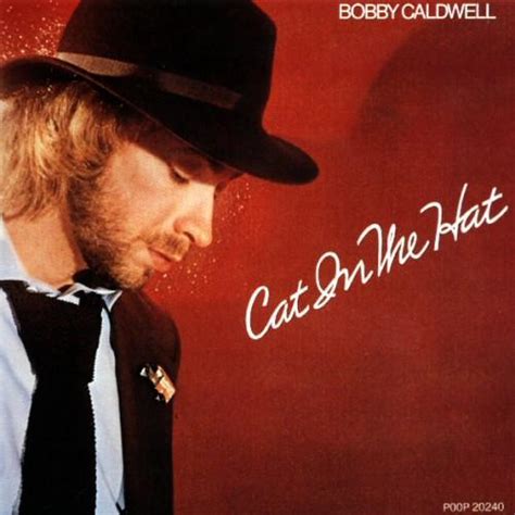 Bobby Caldwell - Cat in the Hat Lyrics and Tracklist | Genius