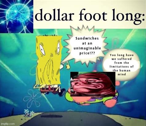 [HUMAN MIND] DOLLAR FOOT LONG!?! - Imgflip