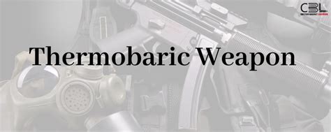 Thermobaric Weapon - Current Affairs for UPSC