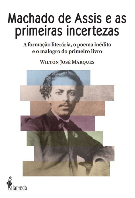 Machado de Assis e as primeiras incertezas, de Wilton José Marques