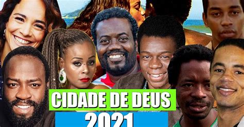 Como estão os atores de Cidade de Deus ? 2021 - RESENHA MÁXIMA