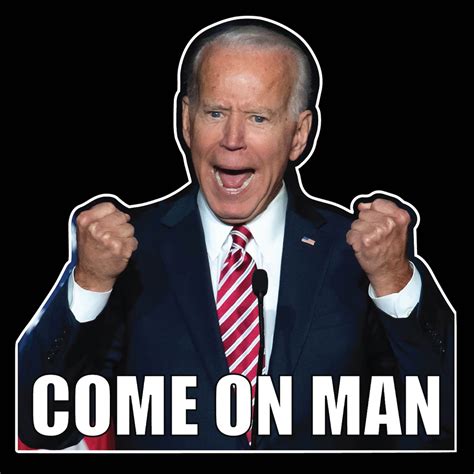 COME ON MAN Joe Biden Funny Angry Biden Vinyl Decal | Etsy