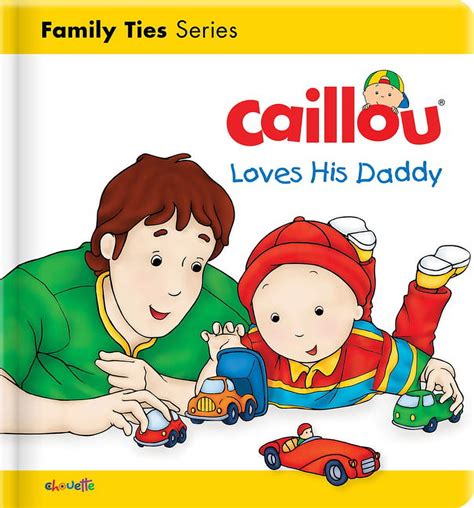 Caillou's Essentials: Caillou Loves His Daddy (Board Book) - Walmart.com